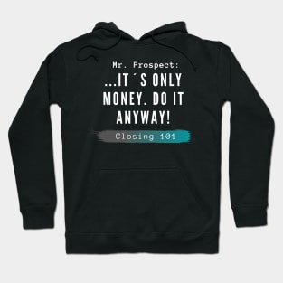 Closing 101 - It´s only money, do it anyway! Hoodie